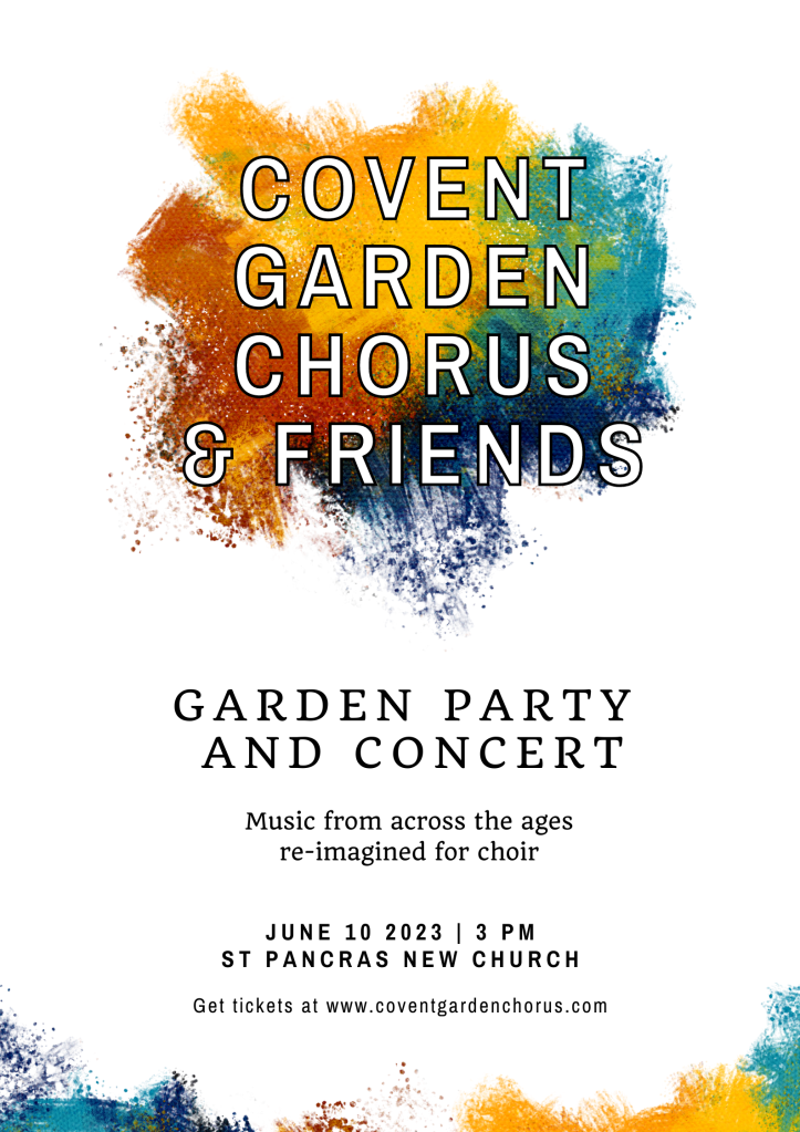 Covent Garden Chorus and Friends
Garden Party and Concert
June 10 2023, 3pm, St Pancras New Church